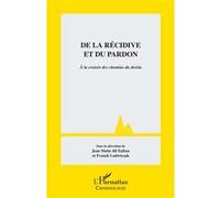 De la récidive et du pardon Jean Motte Dit Falisse (Auteur), Franck Ludwiczak (Auteur)