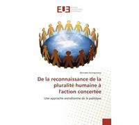 De la reconnaissance de la pluralité humaine à l'action concertée Une approche arendtienne de la politique - Barnabé Hounguevou - Universitaires Europeennes - broché - Essai