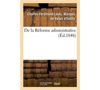 De la Réforme administrative - Charles-Ferdinand-Louis, Mis Valori d'Estilly - Hachette Bnf - broché - Livre