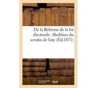 De la Réforme de la loi électorale. Abolition du scrutin de liste Collectif (Auteur)