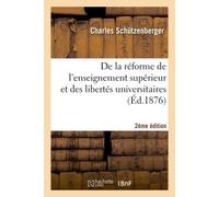 De la réforme de l'enseignement supérieur et des libertés universitaires 2e édition 2ème édition - Charles Schützenberger - Hachette Bnf - broché - Livre