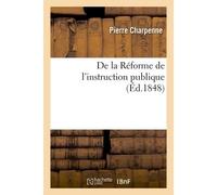 De la Réforme de l'instruction publique - Pierre Charpenne - Hachette Bnf - broché - Livre