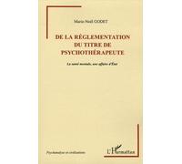 De la règlementation du titre de psychothérapeute La santé mentale, une affaire d'Etat - Marie-Noël Godet - L'harmattan - broché - Livre