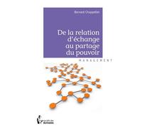 De la relation d'échange au partage du pouvoir - Bernard Chappellet - Publibook - broché - Etude