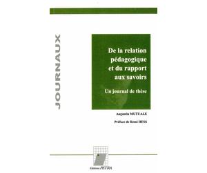 De la relation pédagogique et du rapport aux savoirs. Un journal de thèse - Augustin Mutuale - Petra Eds - broché - Essai