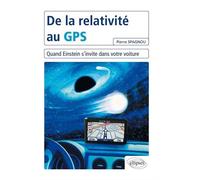 De la relativité au GPS - Quand Einstein s'invite dans votre voiture - Pierre Spagnou - Ellipses - broché - Essai