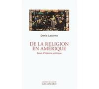 Denis Lacorne – De la religion en Amérique – Essai d'histoire politique – Broché, Gallimard