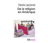 Denis Lacorne – De la religion en Amérique – Essai d'histoire politique – Poche – Gallimard