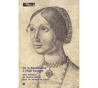 DE LA RENAISSANCE A L'AGE BAROQUE: UNE COLLECTION DE DESSINS ITALIENS POUR LES MUSEES DE FRANCE