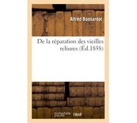 De la réparation des vieilles reliures, complément de l'essai sur l'art de restaurer les estampes
