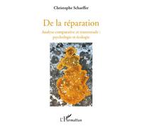 De la réparation Psychologie et écologie - Christophe Schaeffer - L'harmattan - broché - Livre