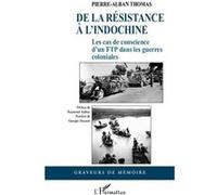 Pierre-Alban Thomas – De la Résistance à l'Indochine – Les cas de conscience d'un FTP – Broché