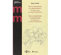 De la resistència i la deportació. 50 testimonis de dones espanyoles/ De la resistencia y la deportación. 50 testimonios de mujeres españolas