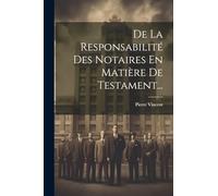 De La Responsabilité Des Notaires En Matière De Testament...
