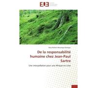 De la responsabilité humaine chez Jean-Paul Sartre Une interpellation pour une Afrique en crise - Davy Rollant Mouanga Nziengui - Universitaires Europeennes - broché - Etude
