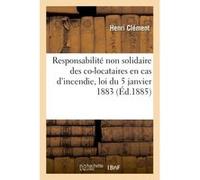 De la Responsabilité non solidaire des co-locataires en cas d'incendie Clément H. (Auteur)