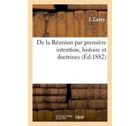De la Réunion par première intention, histoire et doctrines - F. Cauvy - Hachette Bnf - broché - Livre