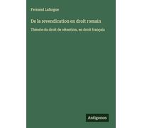 De la revendication en droit romain: Théorie du droit de rétention, en droit français