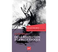 De la Révolution à la Belle Époque. Une histoire brève de la littérature française
