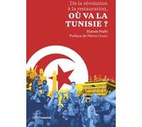 De la révolution à la restauration, où va la Tunisie ? Hatem Nafti (Auteur), Pierre Haski (Préface)