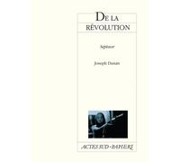 De la révolution Septuor - Joseph Danan - Actes Sud-Papiers - broché - Théâtre