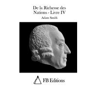 De la Richesse des Nations - Livre IV