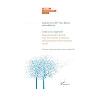 De la rue au logement: Dialogue sur le sans-abrisme entre les mondes de la recherche, de la gouvernance et de l'intervention sociale