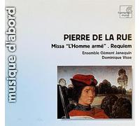 De La Rue Pierre - Pierre de la Rue: Missa "L'Homme armé"; Requiem