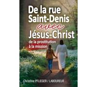 De la rue Saint-Denis AVEC Jésus-Christ: De la prostitution à la mission