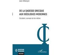 De la sagesse grecque aux idéologies modernes Occident, connais-toi toi-même - Jean D'Alançon - L'harmattan - broché - Essai