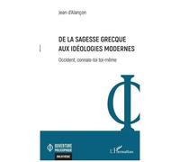 Jean D'Alançon – De la sagesse grecque aux idéologies modernes: Occident, connais-toi toi-même–Broché