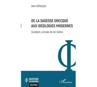 De la sagesse grecque aux idéologies modernes Occident, connais-toi toi-même - Jean D'Alançon - L'harmattan - broché - Essai