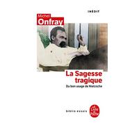 La Sagesse Tragique Du Bon Usage De Nietzsche