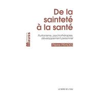 De la sainteté à la santé: Puritanisme, psychothérapies, développement personnel