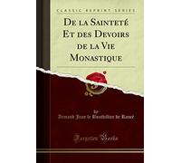 de la Sainteté Et Des Devoirs de la Vie Monastique (Classic Reprint)
