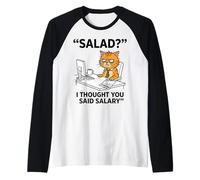 De la Salade ? Je pensais Que tu avais Dit « salaire » Un Dicton drôle de Chat Manche Raglan
