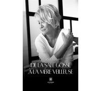 De la Sale Gosse à la Mère Veilleuse - Patricia Robert - Le Lys Bleu - broché - Témoignage