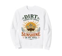 De la saleté sous Mes Ongles, du Soleil dans Mon âme, Amoureux des Plantes Sweatshirt