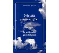 De la salive comme oxygène suivi de Léa Lapraz Suivi de ce sont les autres qui me font penser - Pauline Sales - Solitaires Intempestifs - broché - Roman