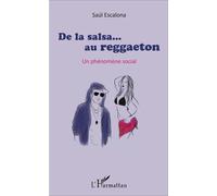 De la salsa... au reggaeton Un phénomène social - Saul Escalona - L'harmattan - broché - Essai