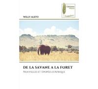 DE LA SAVANE A LA FORET: Nouvelles et Epopées d'Afrique