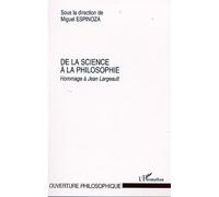 De la science à la philosophie Hommage à Jean Largeault - Miguel Espinoza - L'harmattan - broché - Essai