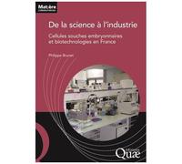 De La Science À L'industrie - Cellules Souches Embryonnaires Et Biotechnologies En France