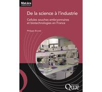 De la science à l'industrie Cellules souches embryonnaires et biotechnologies en France - Philippe Brunet - Quae - broché - Etude