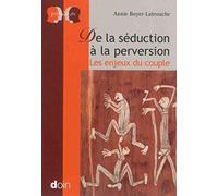 De la séduction à la perversion: Les enjeux du couple