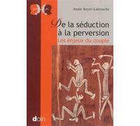 De la séduction à la perversion Les enjeux du couple - Annie Boyer - Doin - broché - Essai
