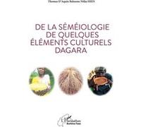 De la séméiologie de quelques éléments culturels Dagara - Thomas d'Aquin Nifaa Hien - L'harmattan - broché - Essai