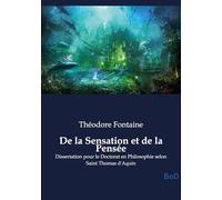 De la Sensation et de la Pensée: Dissertation pour le Doctorat en Philosophie selon Saint Thomas d'Aquin