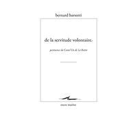 De la servitude volontaire: Pertinence du Contr'un de la Boétie