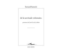 De la servitude volontaire Pertinence du Contr'un de La Boétie - Bernard Barsotti - Encre Marine - broché - Essai